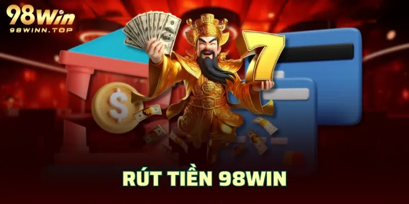 Rút tiền 98WIN