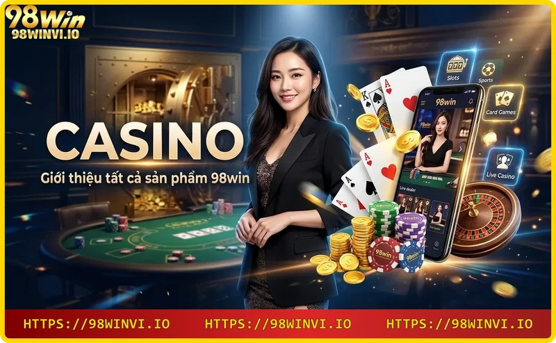cac-san-pham-casino-tai-98win-baccarat-blackjack-roulette-slot Các sản phẩm casino tại 98WIN: Baccarat, Blackjack, Roulette, Slot