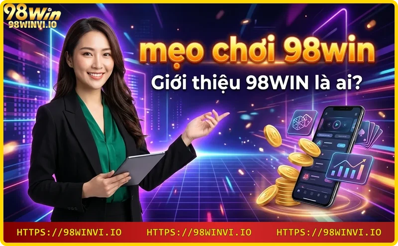 gioi-thieu-nha-cai-98win-uy-tin-va-chuyen-nghiep Giới thiệu nhà cái 98WIN uy tín và chuyên nghiệp